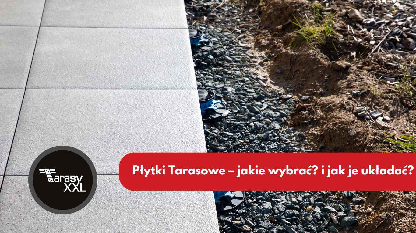 Płytki Tarasowe – jakie wybrać? i jak je układać?