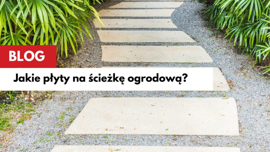 Jakie płyty na ścieżkę ogrodową? Zalety gresu w formacie 45×90 2cm